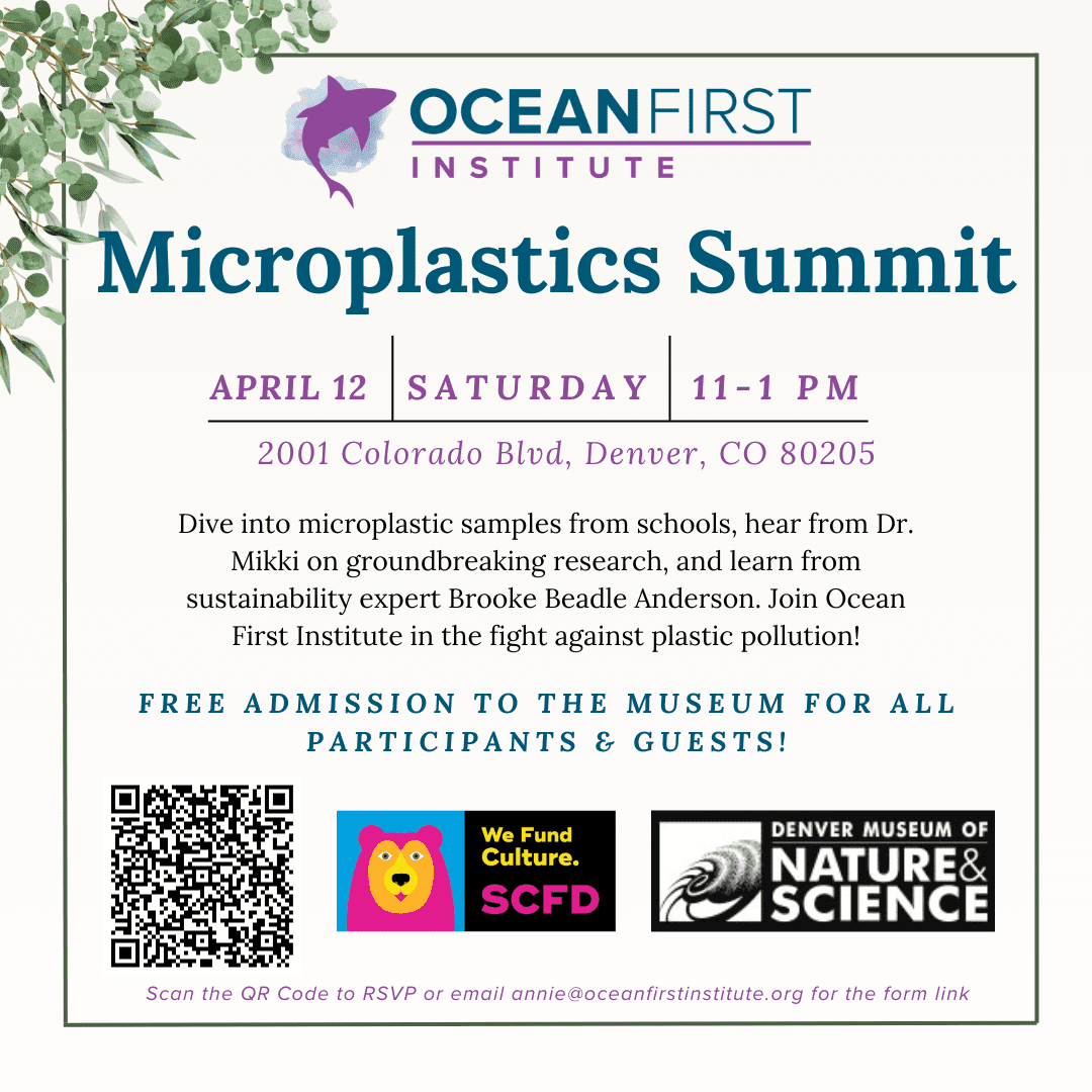 Flyer for Ocean First Institute's Microplastics Summit on April 12 from 11 - 1 at Denver Museum of Nature & Science