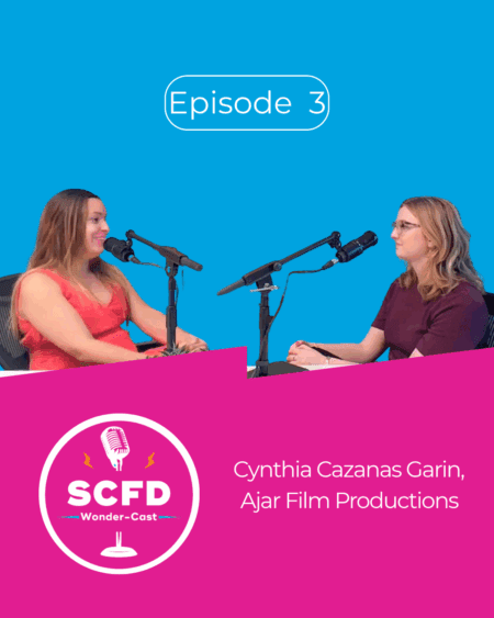 A pink and blue graphic featuring two women talking on microphones with "SCFD Wonder-Cast" logo and the name of Episode 3: Cynthia Cazanas Garin